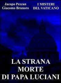 La strana morte di Papa Luciani - Giacomo Brunoro,Jacopo Pezzan - ebook