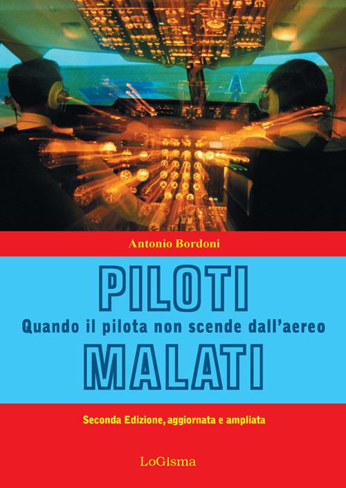 Piloti malati. Quando il pilota non scende dall'aereo - Antonio Bordoni - copertina