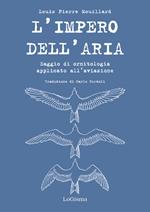 L' impero dell'aria. Saggio di ornitologia applicato all'aviazione