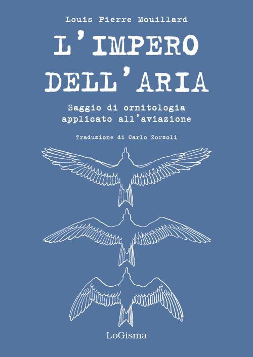 L' impero dell'aria. Saggio di ornitologia applicato all'aviazione - Louis Pierre Mouillard - copertina