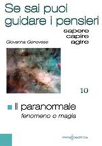 Il paranormale. Fenomeno o magia. Se sai puoi guidare i pensieri