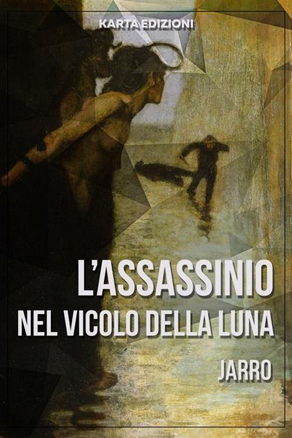 L' assassinio nel vicolo della Luna - Jarro - ebook