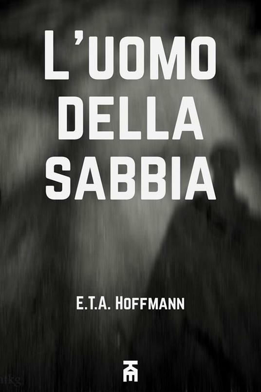 L’uomo della sabbia - Ernst T. A. Hoffmann,Simonetta Russo - ebook