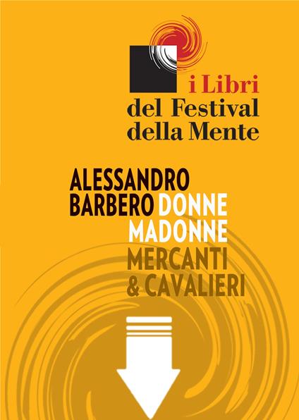 Donne madonne mercanti & cavalieri. Sei storie medievali - Alessandro Barbero - ebook