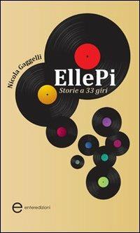 EllePi. Storie a 33 giri - Nicola Gaggelli - copertina