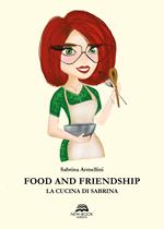 Food and friendship. La cucina di Sabrina