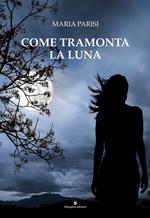 Come tramonta la luna