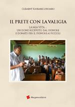 Il prete con la valigia. La mia vita… Un dono ricevuto dal Signore e donato per il Signore ai piccoli