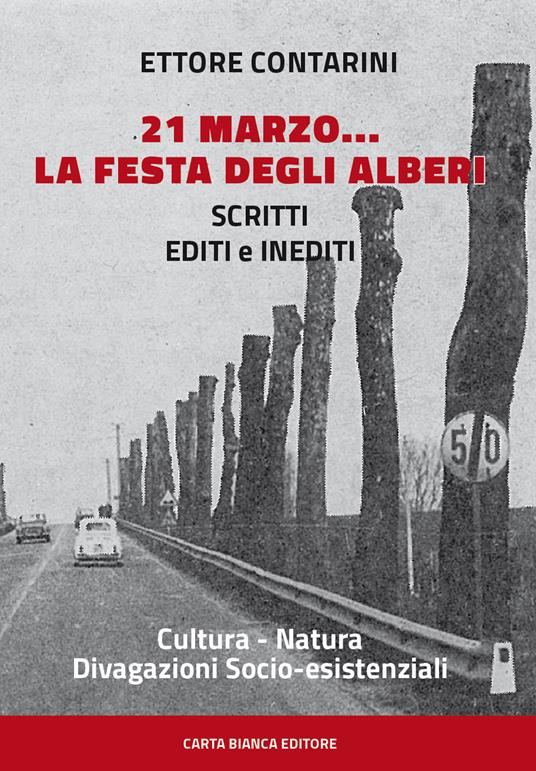 21 marzo... la festa degli alberi. Scritti editi e inediti - Ettore Contarini - copertina