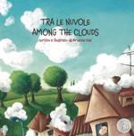 Tra le nuvole. Among the clouds. Ediz. italiana e inglese