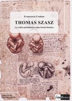 Thomas Szasz. La critica psichiatrica come forma bioetica