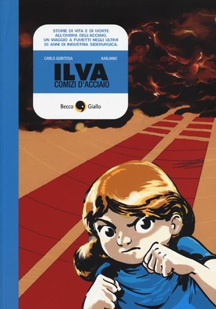 Ilva. Comizi d'acciaio - Carlo Gubitosa,Kanjano - copertina