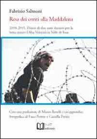 Resa dei conti alla Maddalena. 2010-2011. Diario di due anni decisivi per la lotta contro l'alta velocità in valle di Susa - Fabrizio Salmoni - copertina