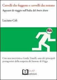 Cervelli che fuggono e cervelli che restano. Appunti di viaggio nell'Italia del brain drain - Luciano Celi - copertina