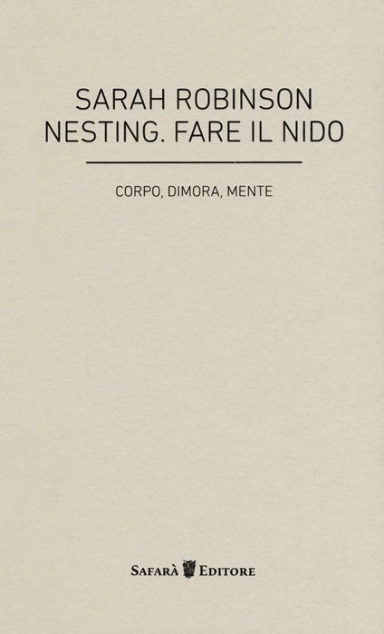 Nesting. Fare il nido. Corpo, dimora, mente - Sarah Robinson - copertina