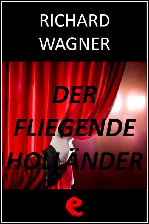 Der Fliegende Holländer (L'Olandese Volante) - Wagner , Richard - Ebook -  EPUB2 con Adobe DRM | laFeltrinelli