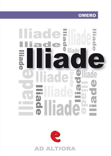 L' iliade - Omero,Juri Signorini - ebook