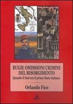 Bugie, omissioni, crimini del Risorgimento. Quando il Sud era il primo Stato italiano