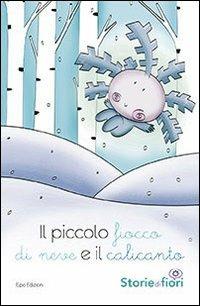 Il piccolo ficco di neve e il calicanto. Ediz. illustrata - Sara Della Torre - copertina