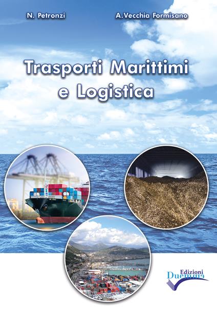 Trasporti marittimi e logistica. Per gli Ist. tecnici - Angelo Vecchia Formisano,Nicola Petronzi - copertina