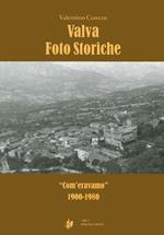 Valva foto storiche. «Com'eravamo» 1900-1980