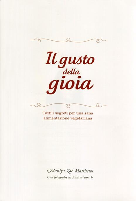 Il gusto della gioia. Tutti i segreti per una sana alimentazione vegetariana - Zoé Matthews - 2