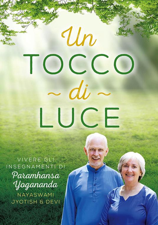 Un tocco di luce. Vivere gli insegnamenti di Paramhansa Yogananda - Jyotish Novak,Devi Novak - copertina