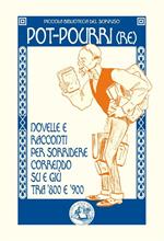 Pot-pourri(re). Novelle e racconti per sorridere correndo su e giù tra '800 e '900