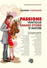 Passione. Ventidue grandi storie d'amore. Ediz. illustrata