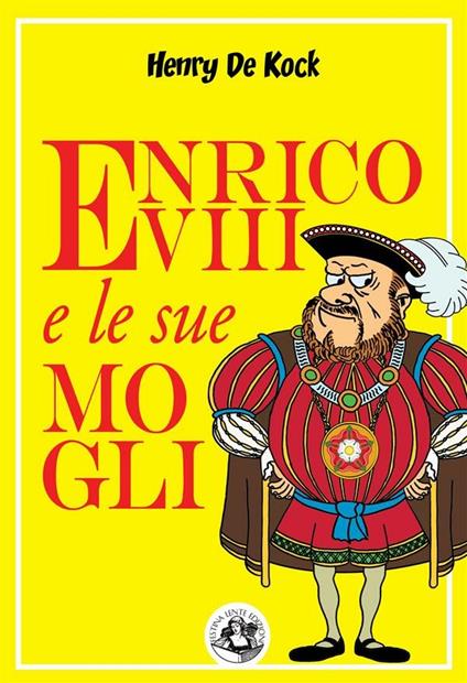 Enrico VIII e le sue mogli - Henry De Kock - ebook