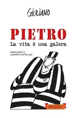 Pietro. La vita è una galera - Giuliano - copertina