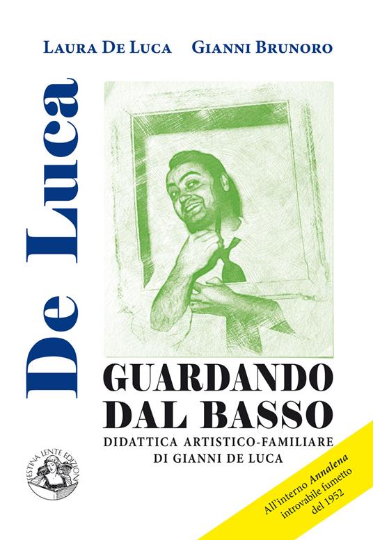 Guardando dal basso. Didattica artistico-familiare di Gianni De Luca - Laura De Luca,Gianni Brunoro - copertina