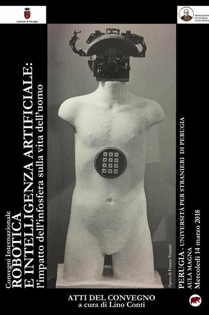 Robotica e intelligenza artificiale. L'impatto dell'infosfera sulla vita dell'uomo. Atti del Convegno (Perugia, 14 marzo 2018) - copertina