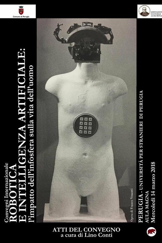 Robotica e intelligenza artificiale. L'impatto dell'infosfera sulla vita dell'uomo. Atti del Convegno (Perugia, 14 marzo 2018) - copertina