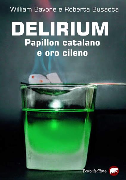 Delirium. Papillon catalano e oro cileno - William Bavone,Roberta Busacca - copertina