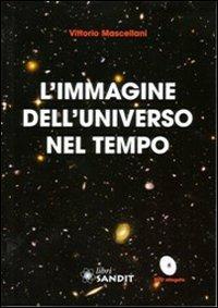 L' immagine dell'universo nel tempo. Con DVD - Vittorio Mascellani - copertina