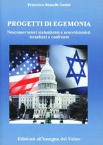 Progetti di egemonia. Neoconservatori statunitensi e neorevisionisti israeliani a confronto