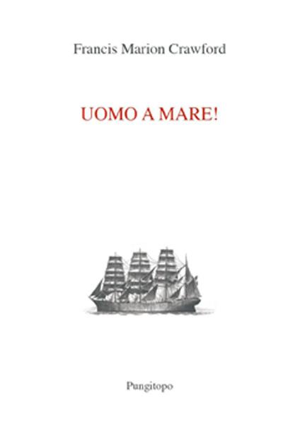 Uomo a mare! - Francis Marion Crawford - copertina