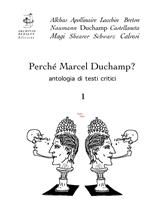 Perché Marcel Duchamp? Antologia di testi critici. Vol. 1