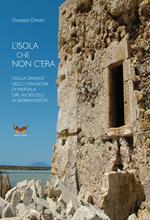 L' isola che non c'era. L'isola Grande dello Stagnone di Marsala dal XV secolo ai giorni nostri