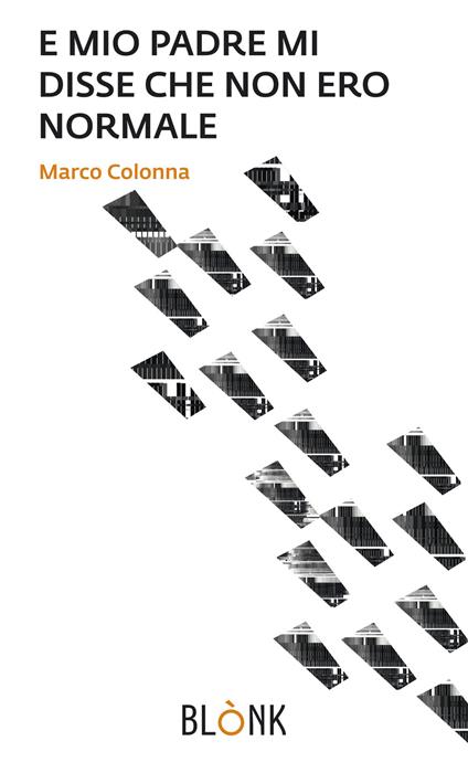 E mio padre mi disse che non ero normale - Marco Colonna - copertina