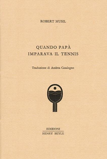 Quando papà imparava il tennis - Robert Musil - copertina