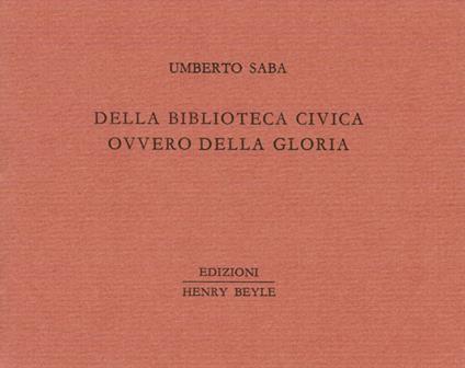 Della biblioteca civica ovvero alla gloria - Umberto Saba - copertina