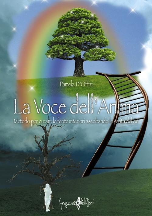 La voce dell'anima. Metodo per curare le ferite interiori ascoltando le verità del Sé - Pamela D'Offizi - copertina