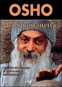 La spontaneità. Quando sei naturale ti senti a casa nell'esistenza. DVD - Osho - copertina