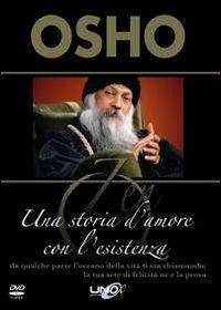 Una storia d'amore con l'esistenza. Da qualche parte l'oceano della vita ti sta chiamando: la tua sete di felicità ne è la prova. Con DVD - Osho - copertina