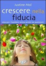 Crescere nella fiducia. Educare i bambini senza premi né punizioni