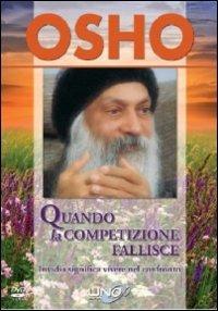 Quando la competizione fallisce. Invidia significa vivere nel confronto. Con DVD - Osho - copertina