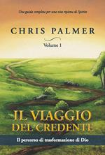 Il viaggio del credente. Vol. 1: Il percorso di trasformazione di Dio.