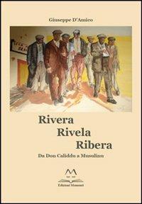 Rivera rivela ribera. Da don Caliddu a Musulinu - Giuseppe D'Amico - copertina